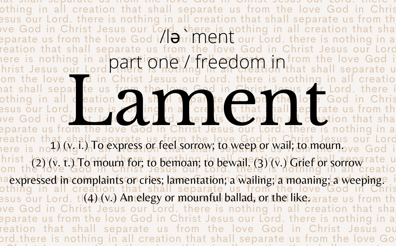 Part One | Freedom Through Lament: Acknowledging Reality, Naming Pain, and Opening to Grace