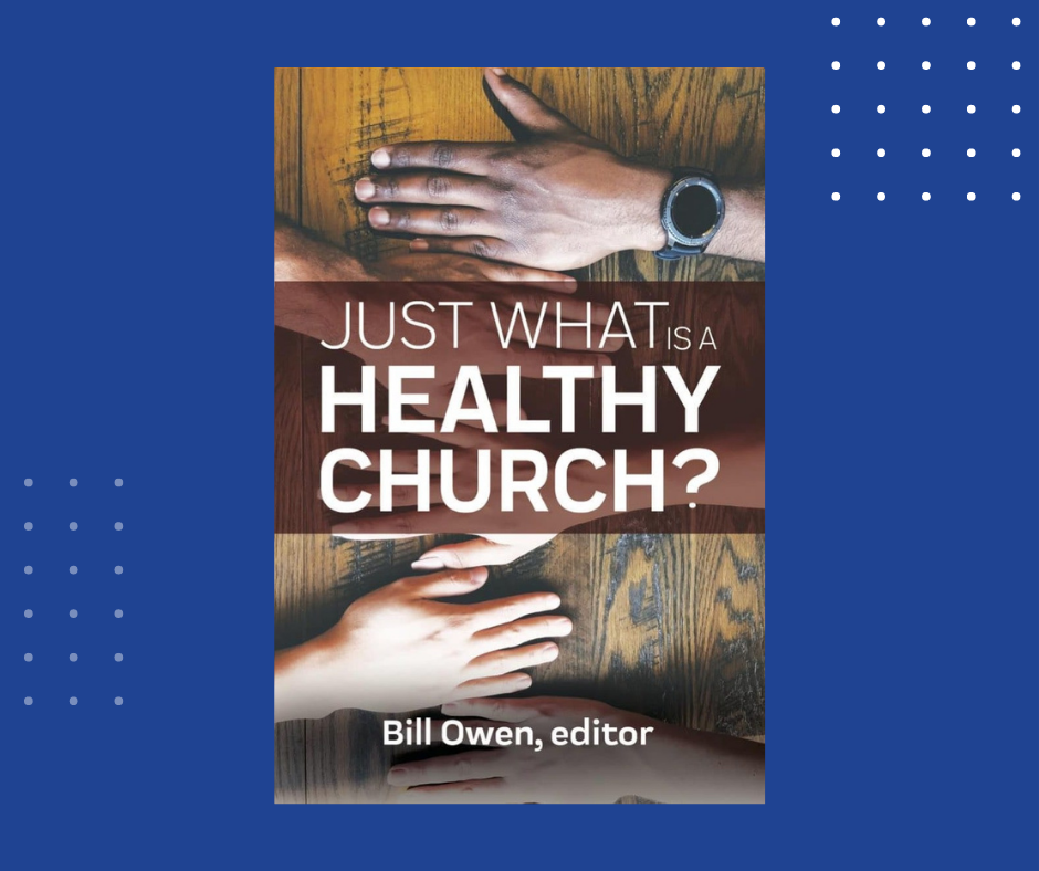 "Just What is a Healthy Church?" edited by Bill Owen