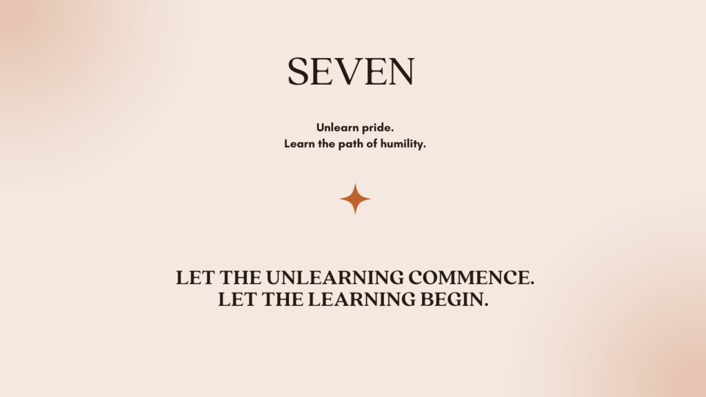 Seven and End point letting Go and unlearning